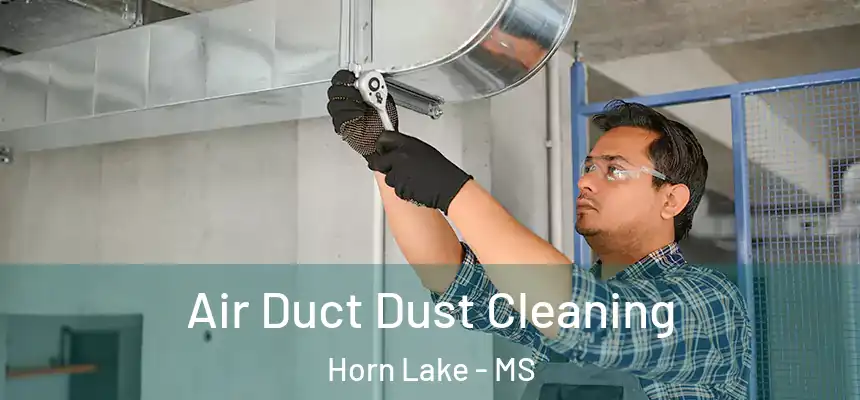 Air Duct Dust Cleaning Horn Lake - MS