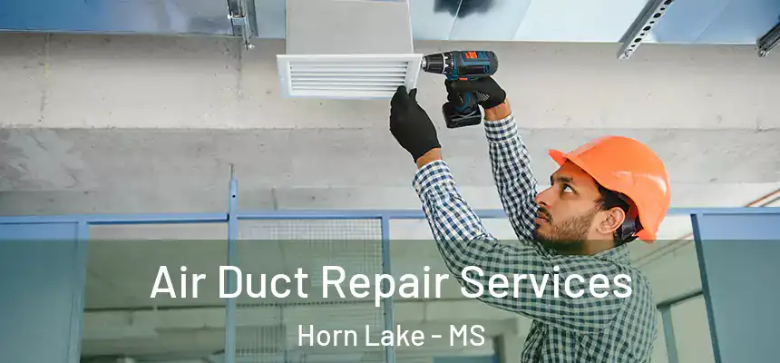  Air Duct Repair Services Horn Lake - MS