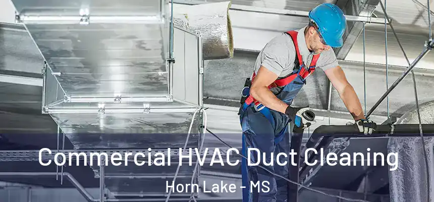  Commercial HVAC Duct Cleaning Horn Lake - MS