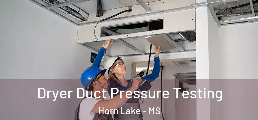 Dryer Duct Pressure Testing Horn Lake - MS