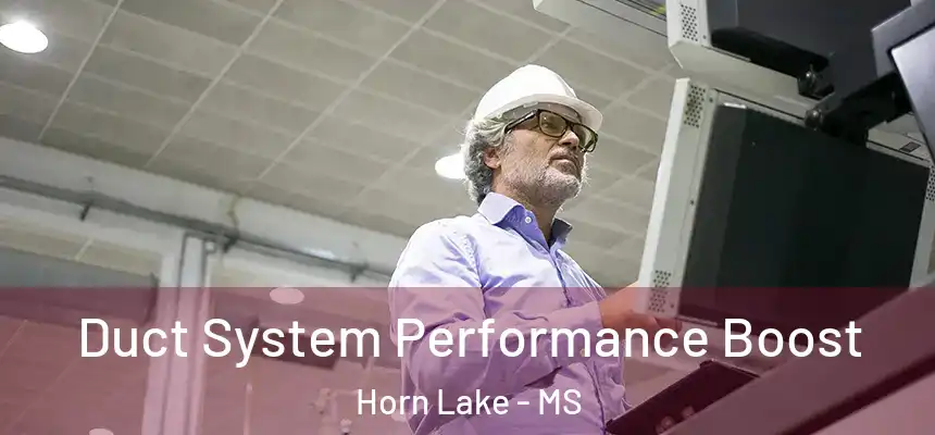 Duct System Performance Boost Horn Lake - MS