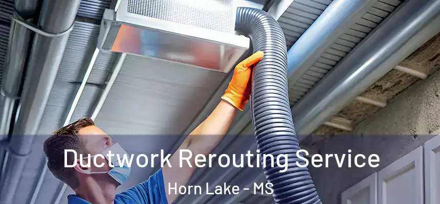  Ductwork Rerouting Service Horn Lake - MS