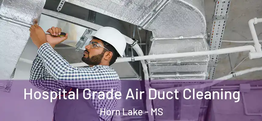  Hospital Grade Air Duct Cleaning Horn Lake - MS