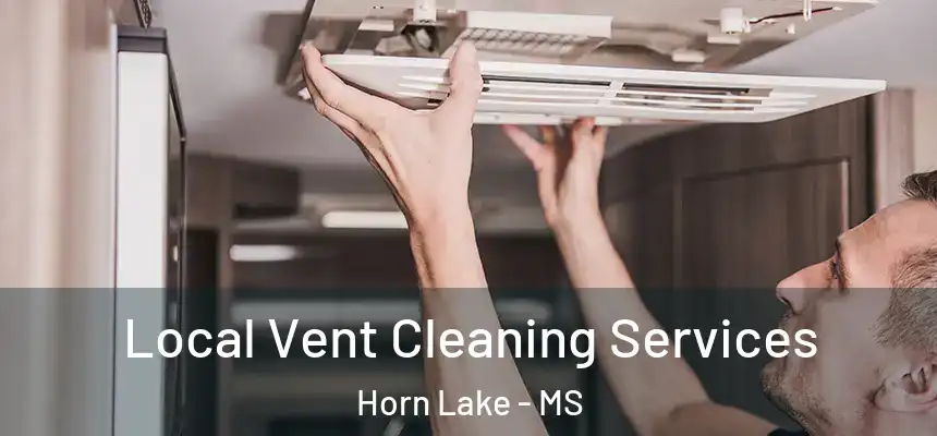  Local Vent Cleaning Services Horn Lake - MS