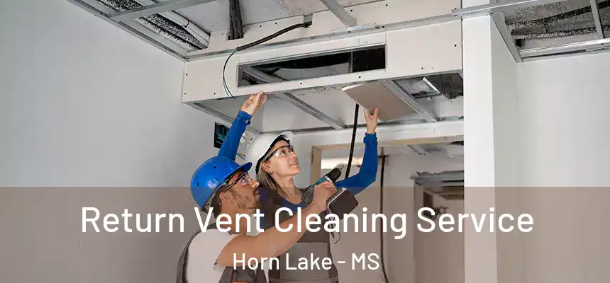  Return Vent Cleaning Service Horn Lake - MS